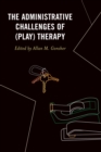 Administrative Challenges of (Play) Therapy - eBook