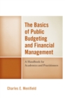 The Basics of Public Budgeting and Financial Management : A Handbook for Academics and Practitioners - Book