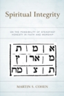 Spiritual Integrity : On the Possibility of Steadfast Honesty in Faith and Worship - Book