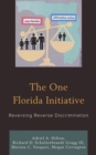 The One Florida Initiative : Reversing Reverse Discrimination - Book