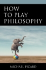 How to Play Philosophy - eBook