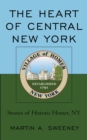 The Heart of Central New York : Stories of Historic Homer, NY - Book
