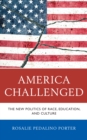 America Challenged : The New Politics of Race, Education, and Culture - Book