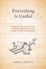 Everything Is Useful : Turning Obstacles into Opportunities on the Road to Enlightenment - Book