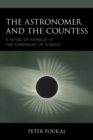 Astronomer and the Countess : A Novel of Intrigue at the Forefront of Science - eBook