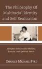 The Philosophy of Multiracial Identity and Self Realization : Thoughts from an Ofay-Mulatto, Essayist, and Spiritual Seeker - Book