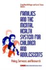 Families and the Mental Health System for Children and Adolescents : Policy, Services, and Research - Book