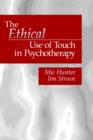 The Ethical Use of Touch in Psychotherapy - Book