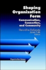 Shaping Organization Form : Communication, Connection, and Community - Book