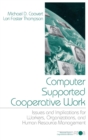 Computer Supported Cooperative Work : Issues and Implications for Workers, Organizations, and Human Resource Management - Book