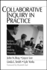Collaborative Inquiry in Practice : Action, Reflection, and Making Meaning - Book