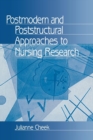 Postmodern and Poststructural Approaches to Nursing Research - Book