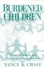 Burdened Children : Theory, Research, and Treatment of Parentification - Book