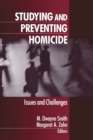 Studying and Preventing Homicide : Issues and Challenges - Book