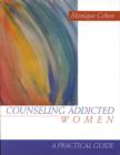 Counseling Addicted Women : A Practical Guide - Book