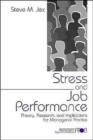 Stress and Job Performance : Theory, Research, and Implications for Managerial Practice - Book