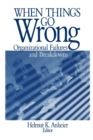When Things Go Wrong : Organizational Failures and Breakdowns - Book