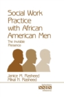 Social Work Practice With African American Men : The Invisible Presence - Book