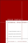 High Impact Internal Evaluation : A Practitioner's Guide to Evaluating and Consulting Inside Organizations - Book