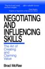 Negotiating and Influencing Skills : The Art of Creating and Claiming Value - Book