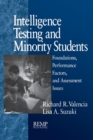 Intelligence Testing and Minority Students : Foundations, Performance Factors, and Assessment Issues - Book