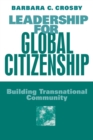 Leadership For Global Citizenship : Building Transnational Community - Book
