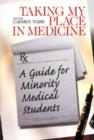 Taking My Place in Medicine : A Guide for Minority Medical Students - Book