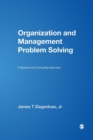 Organization and Management Problem Solving : A Systems and Consulting Approach - Book
