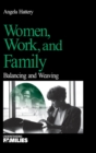 Women, Work, and Families : Balancing and Weaving - Book