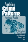 Analyzing Crime Patterns : Frontiers of Practice - Book