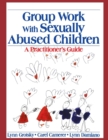 Group Work with Sexually Abused Children : A Practitioner's Guide - Book