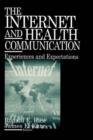 The Internet and Health Communication : Experiences and Expectations - Book