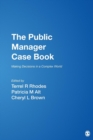 The Public Manager Case Book : Making Decisions in a Complex World - Book