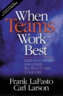 When Teams Work Best : 6,000 Team Members and Leaders Tell What it Takes to Succeed - Book