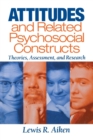 Attitudes and Related Psychosocial Constructs : Theories, Assessment, and Research - Book