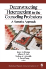 Deconstructing Heterosexism in the Counseling Professions : A Narrative Approach - Book