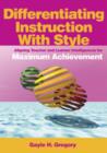 Differentiating Instruction with Style : Aligning Teacher and Learner Intelligences for Maximum Achievement - Book