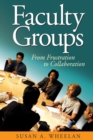 Faculty Groups : From Frustration to Collaboration - Book