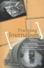 Practising Journalism : Values, Constraints, Implications - Book