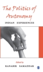 The Politics of Autonomy : Indian Experiences - Book