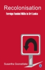 Recolonisation : Foreign Funded NGOs in Sri Lanka - Book