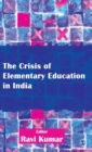 The Crisis of Elementary Education in India - Book