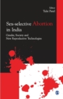 Sex-Selective Abortion in India : Gender, Society and New Reproductive Technologies - Book