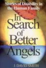 In Search of Better Angels : Stories of Disability in the Human Family - Book
