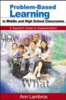 Problem-Based Learning in Middle and High School Classrooms : A Teacher's Guide to Implementation - Book