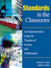 Standards in the Classroom : An Implementation Guide for Teachers of Science and Mathematics - Book