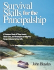 Survival Skills for the Principalship : A Treasure Chest of Time-Savers, Short-Cuts, and Strategies to Help You Keep a Balance in Your Life - Book