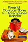 Powerful Classroom Stories from Accomplished Teachers - Book
