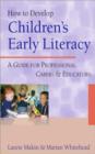 How to Develop Children's Early Literacy : A Guide for Professional Carers and Educators - Book