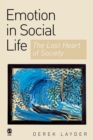 Emotion in Social Life : The Lost Heart of Society - Book
